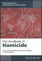 The Handbook of Homicide (Wiley Handbooks in Criminology and Criminal Justice)