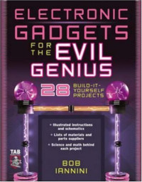 Electronic Gadgets for the Evil Genius : 28 Build-It-Yourself