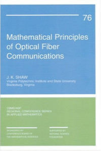 Mathematical Principles of Optical Fiber Communication (CBMS-NSF Regional Conference Series in Applied Mathematics)