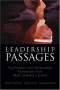 Leadership Passages : The Personal and Professional Transitions That Make or Break a Leader