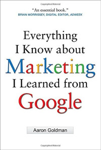 Everything I Know about Marketing I Learned From Google