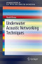 Underwater Acoustic Networking Techniques (SpringerBriefs in Electrical and Computer Engineering)