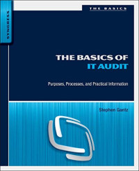 The Basics of IT Audit: Purposes, Processes, and Practical Information (Basics (Syngress))