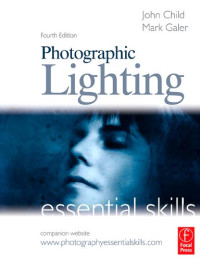 Photographic Lighting: Essential Skills, Fourth Edition (Photography Essential Skills)