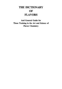 The Dictionary of Flavors: And General Guide for Those Training in the Art and Science of Flavor Chemistry