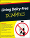Living Dairy-Free For Dummies (Health & Fitness)