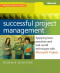 Successful Project Management: Applying Best Practices and Real-World Techniques with Microsoft Project