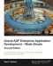 Oracle ADF Enterprise Application Development – Made Simple: Second Edition