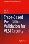 Trace-Based Post-Silicon Validation for VLSI Circuits (Lecture Notes in Electrical Engineering)