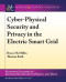 Cyber-Physical Security and Privacy in the Electric Smart Grid (Synthesis Lectures on Information Security, Privacy, and Tru)