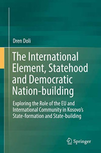 The International Element, Statehood and Democratic Nation-building: Exploring the Role of the EU and International Community in Kosovo’s State-formation and State-building
