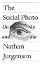 The Social Photo: On Photography and Social Media
