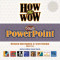 How to Wow with PowerPoint