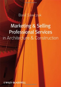 Marketing and Selling Professional Services in Architecture and Construction