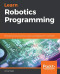 Learn Robotics Programming: Build and control autonomous robots using Raspberry Pi 3 and Python