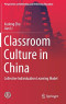 Classroom Culture in China: Collective Individualism Learning Model (Perspectives on Rethinking and Reforming Education)