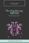 The Manifesting Mind: Rewire Your Brain to Engineer Your Dream Life