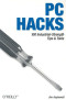 PC Hacks : 100 Industrial-Strength Tips &Tools