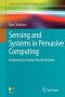 Sensing and Systems in Pervasive Computing: Engineering Context Aware Systems (Undergraduate Topics in Computer Science)
