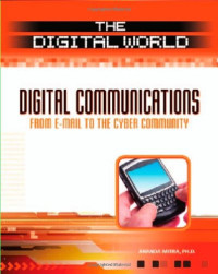 Digital Communications: From E-Mail to the Cyber Community (The Digital World)