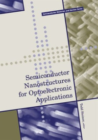 Semiconductor Nanostructures for Optoelectronic Applications (Artech House Semiconductor Materials and Devices Library)
