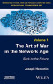 The Art of War in the Network Age: Back to the Future (Information Systems, Web and Pervasive Computing Series: Intellectual Technologies Set)