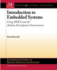 Introduction to Embedded Systems: Using ANSI C and the Arduino Development Environment (Synthesis Lectures on Digital Circuits and Systems)