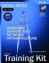 MCSA/MCSE Self-Paced Training Kit (Exam 70-291): Implementing, Managing, and Maintaining a Microsoft Windows Server 2003 Network Infrastructure