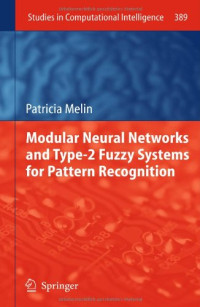 Modular Neural Networks and Type-2 Fuzzy Systems for Pattern Recognition (Studies in Computational Intelligence)
