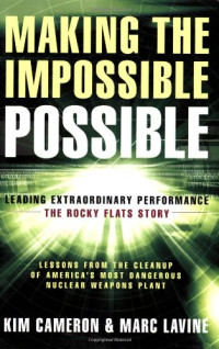 Making the Impossible Possible: Leading Extraordinary Performance: The Rocky Flats Story