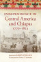 Independence in Central America and Chiapas, 1770–1823