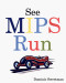 See MIPS Run (The Morgan Kaufmann Series in Computer Architecture and Design)