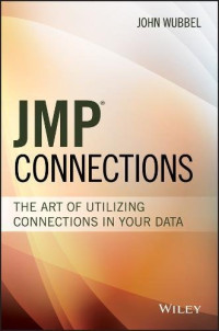 JMP Connections: The Art of Utilizing Connections In Your Data (Wiley and SAS Business Series)