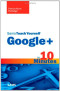 Sams Teach Yourself Google+ in 10 Minutes (Sams Teach Yourself -- Minutes)