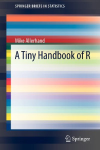 A Tiny Handbook of R (SpringerBriefs in Statistics)