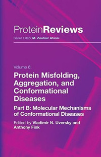 6: Protein Misfolding, Aggregation and Conformational Diseases: Part B: Molecular Mechanisms of Conformational Diseases (Protein Reviews)