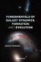 Fundamentals of Galaxy Dynamics, Formation and Evolution