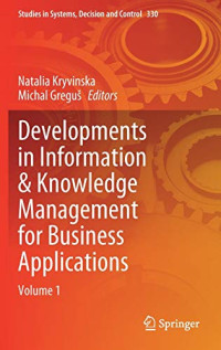 Developments in Information & Knowledge Management for Business Applications: Volume 1 (Studies in Systems, Decision and Control, 330)