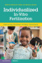 Individualized In-Vitro Fertilization (Delivering Precision Fertility Treatment)