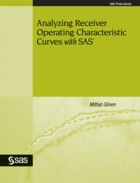 Analyzing Receiver Operating Characteristic Curves With SAS (Sas Press Series)