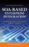 SOA-Based Enterprise Integration: A Step-by-Step Guide to Services-based Application