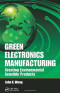 Green Electronics Manufacturing: Creating Environmental Sensible Products