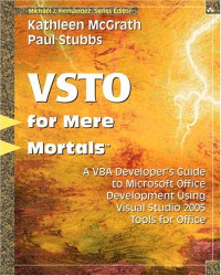 VSTO for Mere Mortals(TM): A VBA Developer's Guide to Microsoft Office Development Using Visual Studio 2005 Tools for Office