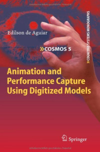 Animation and Performance Capture Using Digitized Models (Cognitive Systems Monographs)