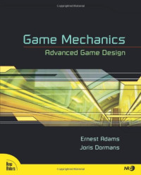 Game Mechanics: Advanced Game Design (Voices That Matter)