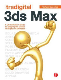 Tradigital 3ds Max: A CG Animator's Guide to Applying the Classic Principles of Animation