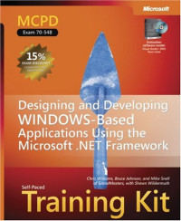 MCPD Self-Paced Training Kit (Exam 70-548): Designing and Developing Windows -Based Applications Using the Microsoft  .NET Framework