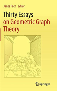 Thirty Essays on Geometric Graph Theory (Algorithms and Combinatorics)
