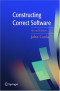 Constructing Correct Software (Formal Approaches to Computing and Information Technology)