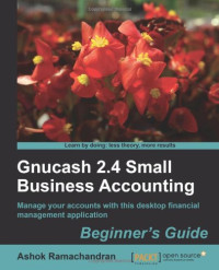 Gnucash 2.4 Small Business Accounting: Beginner's Guide